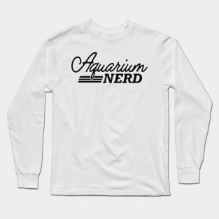 Aquarium Nerd Long Sleeve T-Shirt